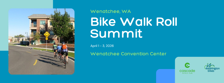WA Bikes teal branded graphic with "Bike Walk Roll Summit, April 1-3 2026, Wenatchee Convention Center" on it and an image of cyclists riding through slow streets in Wenatchee